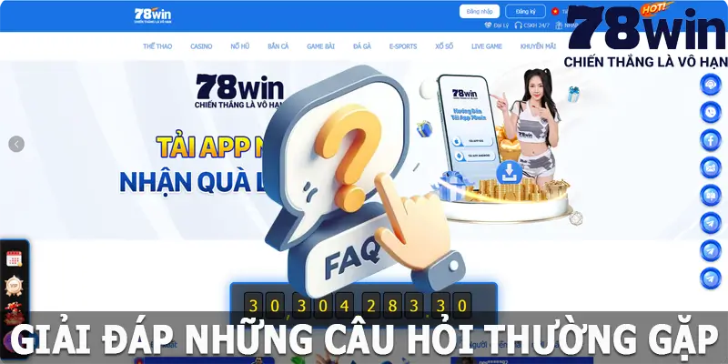 Giải đáp những câu hỏi thường gặp tại 78win về độ uy tín nhà cái