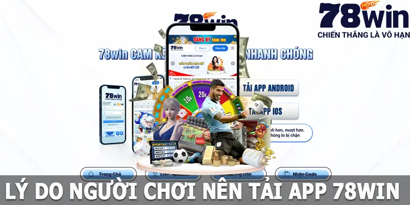 Lý do người chơi nên tải app 78win về điện thoại