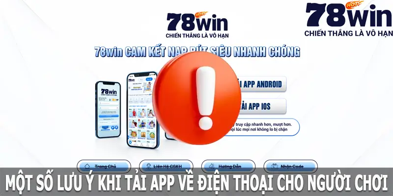 Một số lưu ý khi tải app 78win về điện thoại cho người chơi