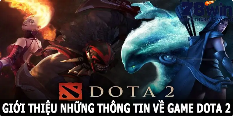 Giới thiệu những thông tin về game DOTA 2