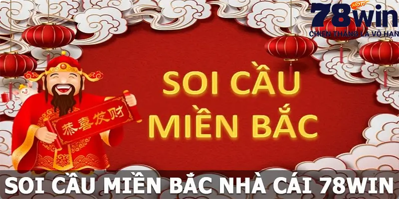 Soi Cầu Miền Bắc - Dự Đoán Chính Xác Chinh Phục Giấc Mơ Triệu Đô