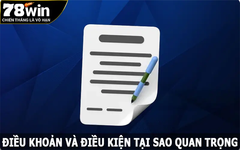 Điều khoản và điều kiện tại 78win tại sao quan trọng?