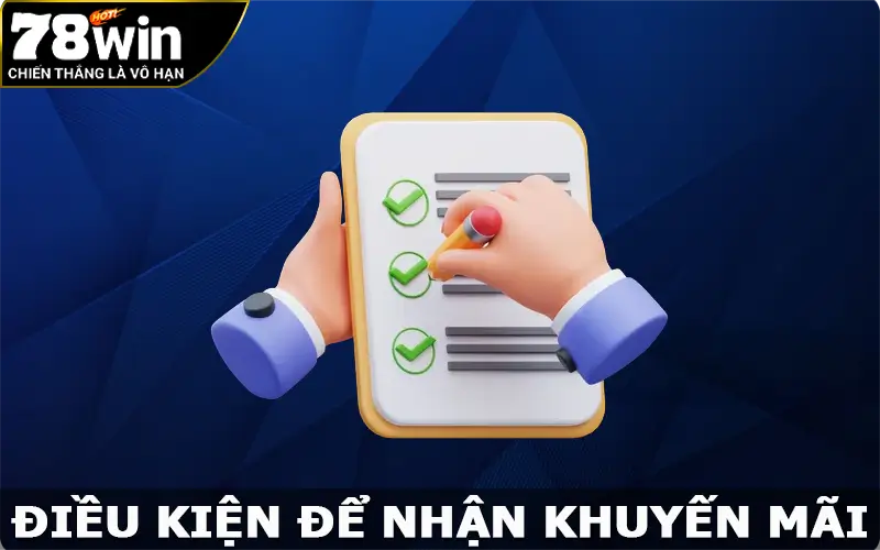 Điều kiện để nhận khuyến mãi 78win nên nắm