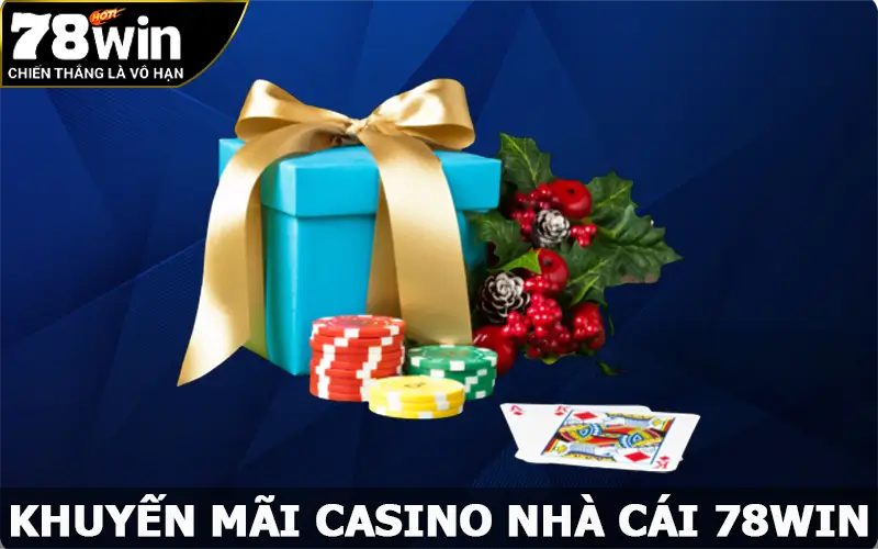 Khuyến Mãi Casino 78win – Sự Kiện Hot Nhất Năm 2024