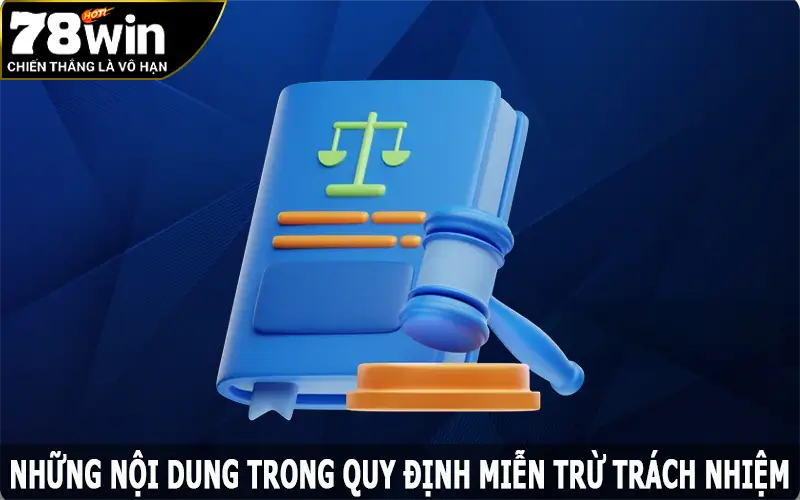 Những nội dung trong quy định miễn trừ trách nhiệm tại 78win