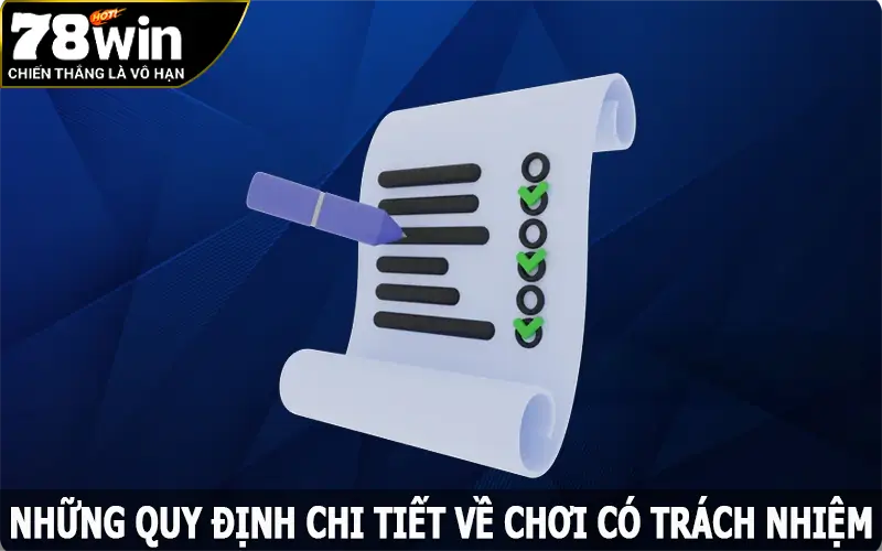 Những quy định chi tiết về chơi có trách nhiệm tại 78win