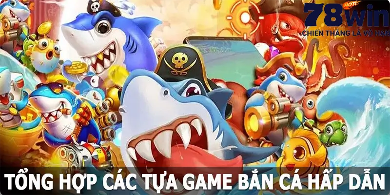 Tổng hợp các tựa game bắn cá hấp dẫn tại cổng game